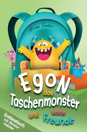Egon das Taschenmonster und seine Freunde! Erstlesebuch mit monsterstarken Malbildern! 1.Auflage von Sander,  Miriam