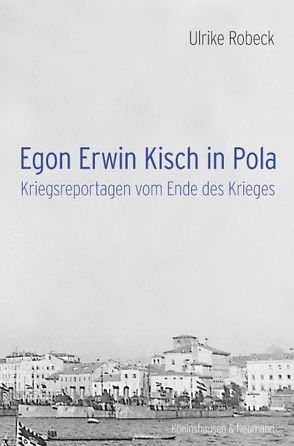 Egon Erwin Kisch in Pola von Robeck,  Ulrike