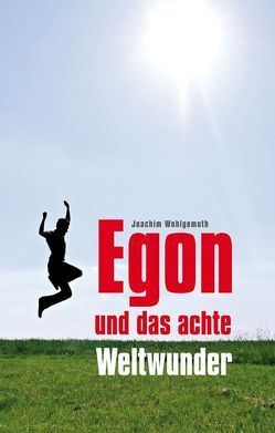 Egon und das achte Weltwunder von Wohlgemuth,  Joachim