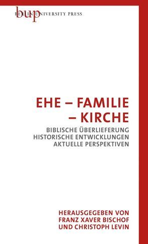 Ehe – Familie – Kirche von Bischof,  Franz Xaver, Levin,  Christoph