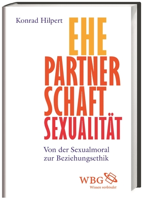 Ehe, Partnerschaft, Sexualität von Hilpert,  Konrad