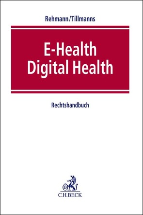 E-Health / Digital Health von Birkert,  Clemens, Gassner,  Ulrich M., Halbe,  Bernd, Heckmann,  Dirk, Hofmann,  Tobias, Juknat,  Ulrich, Katzenmeier,  Christian, Kieser,  Timo, Leupold,  Andreas, Prütting,  Jens, Rachut,  Sarah, Rammos,  Thanos, Rehmann,  Wolfgang A., Stallberg,  Christian, Tietjen,  Daniel, Tillmanns,  Christian