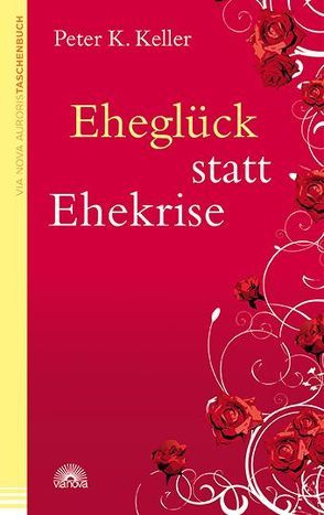 Eheglück satt Ehekrise von Keller,  Peter K.