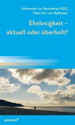 Ehelosigkeit – aktuell oder überholt? von Vermehren,  Isa