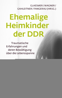 Ehemalige Heimkinder der DDR von Andrade,  Marilena de, Böhm,  Maya, Fangerau,  Heiner, Gabriel,  Maite, Gahleitner,  Silke Birgitta, Glaesmer,  Heide, Hinz,  Uta, Hoffmann,  Doreen, Martensen,  Marie, Martin,  Thomas Geronimo, Oommen-Halbach,  Anne, Söhner,  Felicitas, Wagner,  Birgit