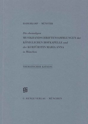 KBM 9 Ehemalige Musikhandschriftensammlungen der Königlichen Hofkapelle und der Kurfürstin Maria Anna in München von Haberkamp,  Gertraut, Münster,  Robert