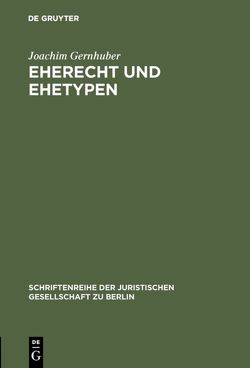 Eherecht und Ehetypen von Gernhuber,  Joachim