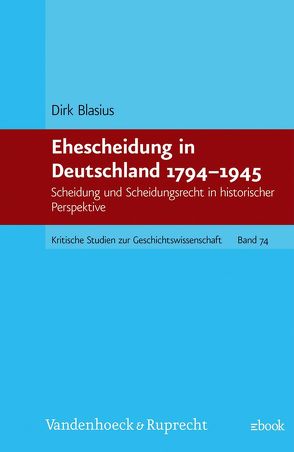 Ehescheidung in Deutschland 1794-1945 von Blasius,  Dirk