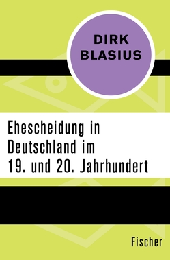 Ehescheidung in Deutschland im 19. und 20. Jahrhundert von Blasius,  Dirk