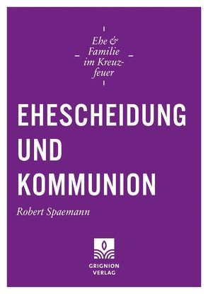 Ehescheidung und Kommunion von Spaemann,  Robert