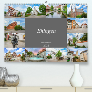 Ehingen Impressionen (Premium, hochwertiger DIN A2 Wandkalender 2022, Kunstdruck in Hochglanz) von Meutzner,  Dirk