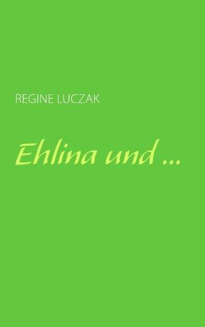 Ehlina und … von Luczak,  Regine