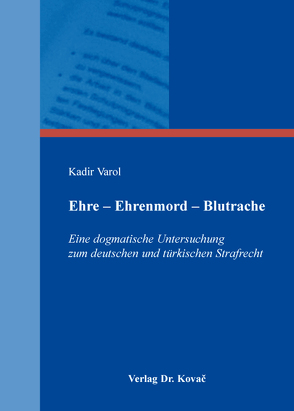 Ehre – Ehrenmord – Blutrache von Varol,  Kadir