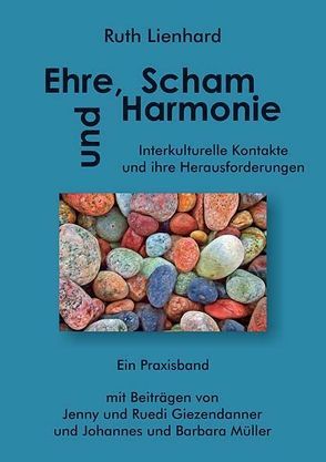 Ehre, Scham und Harmonie von Giezendanner,  Jenny und Ruedi, Lienhard,  Ruth, Müller,  Johannes und Barbara