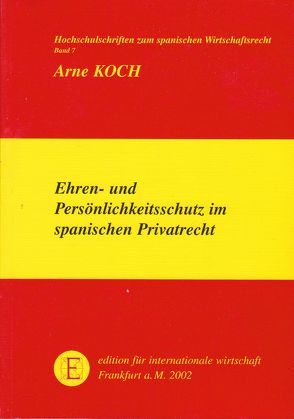 Ehren- und Persönlichkeitsschutz im spanischen Privatrecht von Koch,  Arne