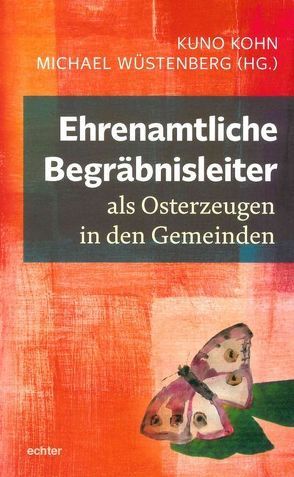 Ehrenamtliche Begräbnisleiter als Osterzeugen in den Gemeinden von Kohn,  Kuno, Wüstenberg,  Michael