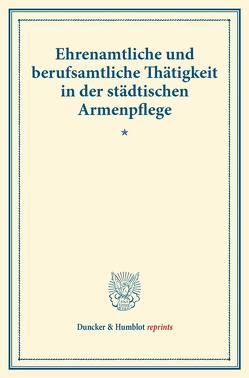 Ehrenamtliche und berufsamtliche Thätigkeit in der städtischen Armenpflege.