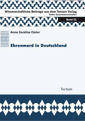 Ehrenmord in Deutschland von Cöster,  Anna C