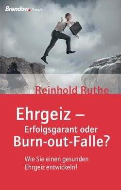 Ehrgeiz – Erfolgsgarant oder Burnout-Falle? von Ruthe,  Reinhold