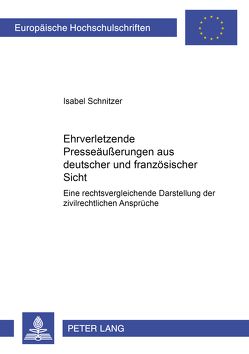 Ehrverletzende Presseäußerungen aus deutscher und französischer Sicht von Schnitzer,  Isabel