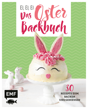 Ei, ei, ei – Das Oster-Backbuch von Allhoff,  Melanie, Friedrichs,  Emma