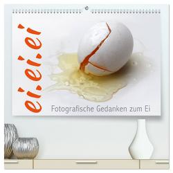 ei.ei.ei – Fotografische Gedanken zum Ei (hochwertiger Premium Wandkalender 2024 DIN A2 quer), Kunstdruck in Hochglanz von Reichenauer,  Maria