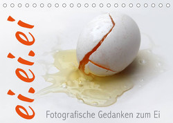 ei.ei.ei – Fotografische Gedanken zum Ei (Tischkalender 2023 DIN A5 quer) von Reichenauer,  Maria