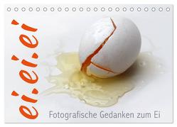 ei.ei.ei – Fotografische Gedanken zum Ei (Tischkalender 2024 DIN A5 quer), CALVENDO Monatskalender von Reichenauer,  Maria