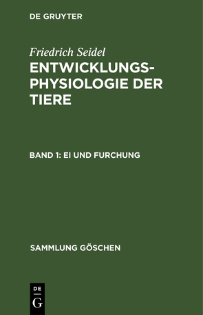 Friedrich Seidel: Entwicklungsphysiologie der Tiere / Ei und Furchung von Seidel,  Friedrich