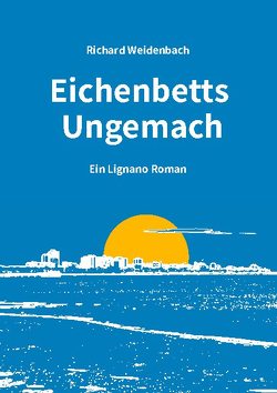 Eichenbetts Ungemach von Weidenbach,  Richard