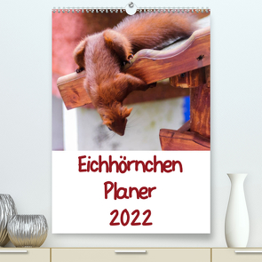 Eichhörnchen Planer 2022 (Premium, hochwertiger DIN A2 Wandkalender 2022, Kunstdruck in Hochglanz) von Jaeger,  Carsten