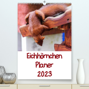 Eichhörnchen Planer 2023 (Premium, hochwertiger DIN A2 Wandkalender 2023, Kunstdruck in Hochglanz) von Jaeger,  Carsten