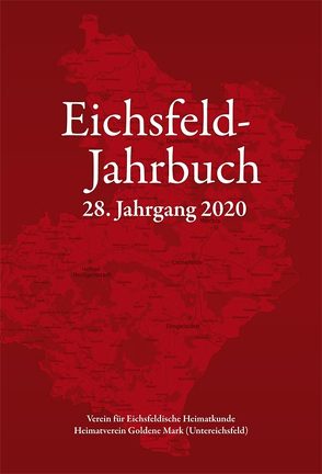 Eichsfeld-Jahrbuch, 28. Jg. 2020 von Anhalt,  Peter, Degenhardt,  Mathias, Hussong,  Ulrich, Kästner,  Sandra, Keppler,  Josef, Krebs,  Oliver, Lauerwald,  Paul, Müller,  Thorsten W., Pfützenreuter,  Georg, Pokert,  Kurt, Reinhold,  Josef, Richwien,  Werner, Schmerbauch,  Maik, Winzer,  Hans-Joachim