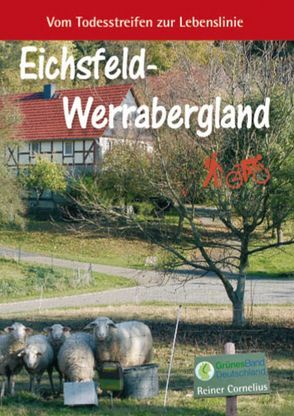 Eichsfeld-Werrabergland: Vom Todesstreifen zur Lebenslinie von Cornelius,  Reiner