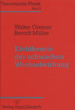 Eichtheorie der schwachen Wechselwirkung von Greiner,  Walter, Müller,  Berndt