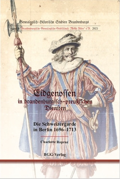 Eidgenossen in brandenburgisch-preußischen Diensten. von Ropraz,  Charlotte, Treutler,  Gerd-Christian