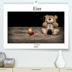 Eier – „Ei“nblicke (Premium, hochwertiger DIN A2 Wandkalender 2022, Kunstdruck in Hochglanz) von Immephotography