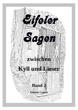 Eifeler Sagen zwischen Kyll und Lieser / Eifeler Sagen zwischen Kyll und Lieser Band 2 von Leers,  Günter