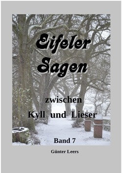 Eifeler Sagen zwischen Kyll und Lieser / Sagen zwischen Kyll und Lieser Band 7 von Leers,  Günter