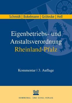 Eigenbetriebs- und Anstaltsverordnung Rheinland-Pfalz von Bokelmann,  Heiko, Grötecke,  Markus, Hell,  Jochen, Schmidt,  Klaus