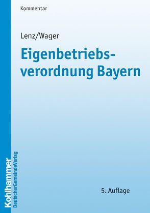 Eigenbetriebsverordnung Bayern von Lenz,  Ulrich, Wager,  Monika