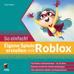 Eigene Spiele erstellen mit Roblox – So einfach! von Koehler,  Tanja