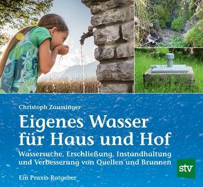 Eigenes Wasser für Haus und Hof von Zaussinger,  Christoph
