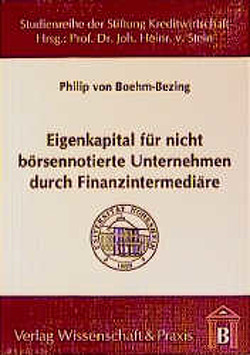 Eigenkapital für nicht börsennotierte Unternehmen durch Finanzintermediäre. von Boehm-Bezing,  Philip von
