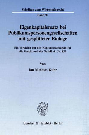 Eigenkapitalersatz bei Publikumspersonengesellschaften mit gesplitteter Einlage. von Kuhr,  Jan-Mathias