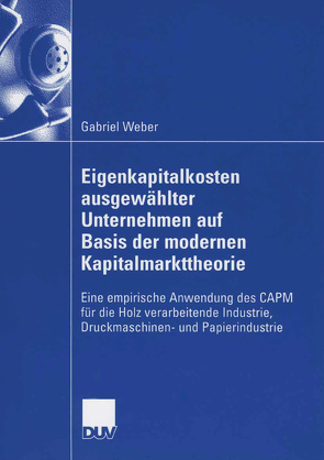 Eigenkapitalkosten ausgewählter Unternehmen auf Basis der modernen Kapitalmarkttheorie von Moog,  Prof. Dr. Martin, Weber,  Gabriel