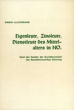 Eigenleute, Zinsleute, Dienstleute des Mittelalters in Niederösterreich von Illichmann,  Erwin