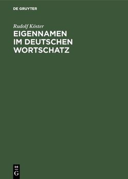 Eigennamen im deutschen Wortschatz von Köster,  Rudolf