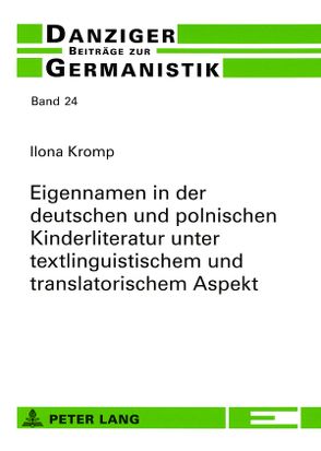 Eigennamen in der deutschen und polnischen Kinderliteratur unter textlinguistischem und translatorischem Aspekt von Kromp,  Ilona