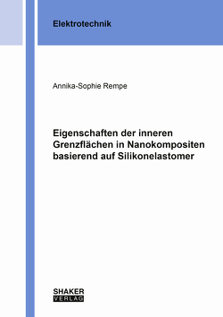 Eigenschaften der inneren Grenzflächen in Nanokompositen basierend auf Silikonelastomer von Rempe,  Annika-Sophie